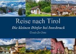 Reise nach Tirol - Die kleinen Dörfer bei Innsbruck (Wandkalender 2019 DIN A3 quer)