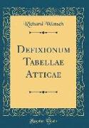 Defixionum Tabellae Atticae (Classic Reprint)