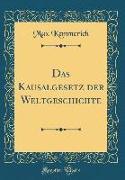 Das Kausalgesetz der Weltgeschichte (Classic Reprint)