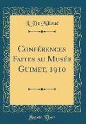 Conférences Faites au Musée Guimet, 1910 (Classic Reprint)