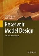 Reservoir Model Design: A Practitioner's Guide