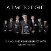 A Time to Fight: Living and Remembering WWII