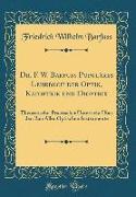 Dr. F. W. Barfuss Populäres Lehrbuch der Optik, Katoptrik und Dioptrik