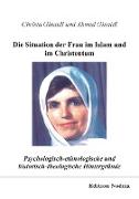 Psychologisch-ethnologische und historisch-theologische Hintergründe für die Situation der Frau im Islam und im Christentum