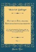 Heinrich Bullingers Reformationsgeschichte, Vol. 1