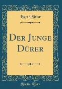 Der Junge Dürer (Classic Reprint)