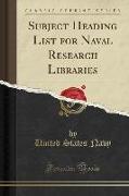 Subject Heading List for Naval Research Libraries (Classic Reprint)
