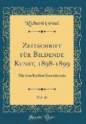 Zeitschrift für Bildende Kunst, 1898-1899, Vol. 10