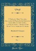 P. Virgilius Maro Varietate Lectionis Et Perpetua Adnotatione Illustratus a Chr. Gottl. Heyne, Accedunt Indices Editio Novis Curis Emendata Et Aucta, Vol. 1