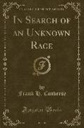 In Search of an Unknown Race (Classic Reprint)