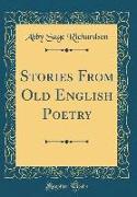 Stories From Old English Poetry (Classic Reprint)