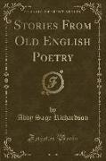 Stories From Old English Poetry (Classic Reprint)