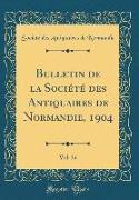 Bulletin de la Société des Antiquaires de Normandie, 1904, Vol. 24 (Classic Reprint)