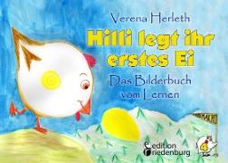 Hilli legt ihr erstes Ei - Das Bilderbuch vom Lernen. Für alle Kinder, die große Pläne haben