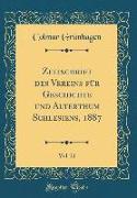 Zeitschrift des Vereins für Geschichte und Alterthum Schlesiens, 1887, Vol. 21 (Classic Reprint)
