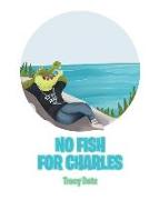 No Fish For Charles