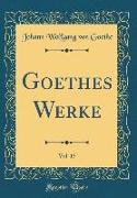 Goethes Werke, Vol. 15 (Classic Reprint)