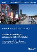 Herausforderungen internationaler Mobilität. Auslandsaufenthalte im Kontext von Hochschule und Unternehmen