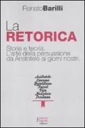 La retorica. Storia e teoria. L'arte della persuasione da Aristotele ai giorni nostri