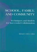 School, Family, and Community: Techniques and Models for Successful Collaboration