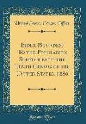 Index (Soundex) To the Population Schedules to the Tenth Census of the United States, 1880 (Classic Reprint)