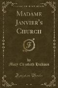 Madame Janvier's Church (Classic Reprint)