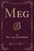 Meg, Vol. 1 of 3 (Classic Reprint)