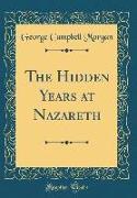 The Hidden Years at Nazareth (Classic Reprint)