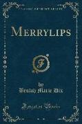 Merrylips (Classic Reprint)