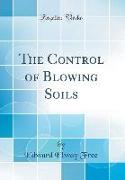 The Control of Blowing Soils (Classic Reprint)