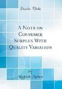 A Note on Consumer Surplus With Quality Variation (Classic Reprint)