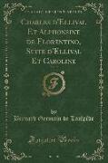 Charles d'Ellival Et Alphonsine de Florentino, Suite d'Ellival Et Caroline, Vol. 3 (Classic Reprint)