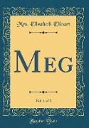 Meg, Vol. 1 of 3 (Classic Reprint)