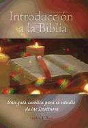 Introducción a la Biblia: Una Guía Católica Para El Estudio de Las Escrituras