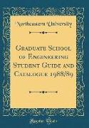 Graduate School of Engineering Student Guide and Catalogue 1988/89 (Classic Reprint)