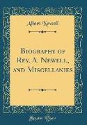 Biography of Rev. A. Newell, and Miscellanies (Classic Reprint)