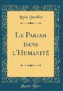 Le Pariah dans l'Humanité (Classic Reprint)