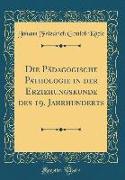 Die Pädagogische Pathologie in der Erziehungskunde des 19. Jahrhunderts (Classic Reprint)