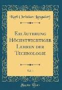 Erläuterung Höchstwichtiger Lehren der Technologie, Vol. 1 (Classic Reprint)