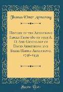 History of the Armstrong Family From 980 to 1939 A. D. And Genealogy of David Armstrong and Sarah Harris Armstrong, 1746-1939 (Classic Reprint)