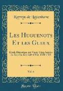 Les Huguenots Et les Gueux, Vol. 6