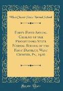 Forty-Fifth Annual Catalog of the Pennsylvania State Normal School of the First District, West Chester, Pa., 1916 (Classic Reprint)