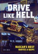 Drive Like Hell: NASCAR's Best Quotes and Quips