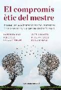 El compromís ètic del mestre : itinerari per a la formació dels futurs mestres i per als mestres que sempre s'estan formant