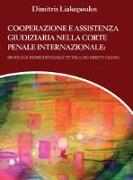 Cooperazione e assistenza giudiziaria nella Corte penale internazionale. Profili giurisprudenziali e tutela dei diritti umani