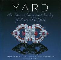 Yard: The Life and Magnificent Jewelry of Raymond C. Yard