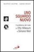 Uno sguardo nuovo. Il problema del male in Etty Hillesum e Simone Weil