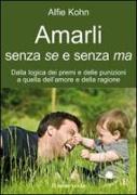 Amarli senza se e senza ma. Dalla logica dei premi e delle punizioni a quella dell'amore e della ragione