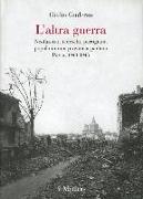 L'altra guerra. Neofascisti, tedeschi, partigiani, popolo in una provincia padana. Pavia 1943-1945