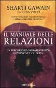 Il manuale delle relazioni. Un percorso di consapevolezza, guarigione e crescita